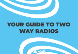 Your Guide to Two Way Radios 